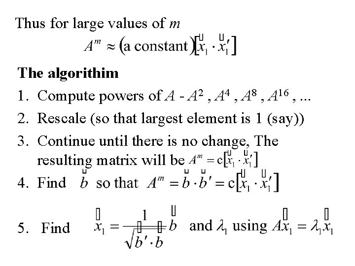 Thus for large values of m The algorithim 1. Compute powers of A -