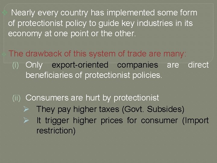 v Nearly every country has implemented some form of protectionist policy to guide key