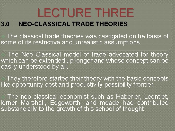 LECTURE THREE 3. 0 NEO-CLASSICAL TRADE THEORIES v The classical trade theories was castigated