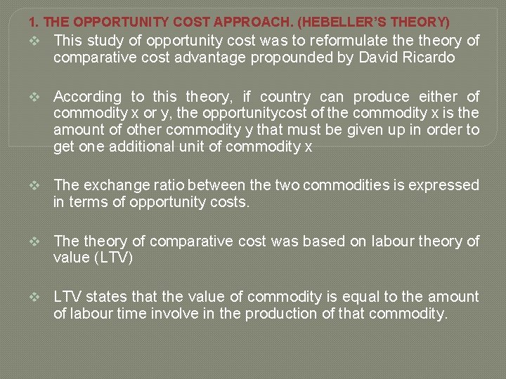 1. THE OPPORTUNITY COST APPROACH. (HEBELLER’S THEORY) v This study of opportunity cost was