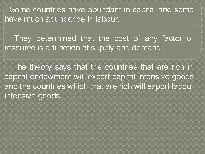 q. Some countries have abundant in capital and some have much abundance in labour.