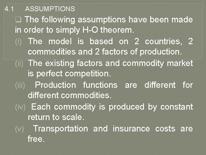 4. 1 ASSUMPTIONS q The following assumptions have been made in order to simply