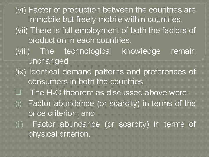 (vi) Factor of production between the countries are immobile but freely mobile within countries.