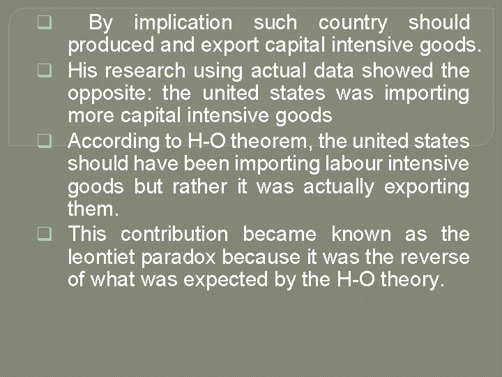 q By implication such country should produced and export capital intensive goods. q His