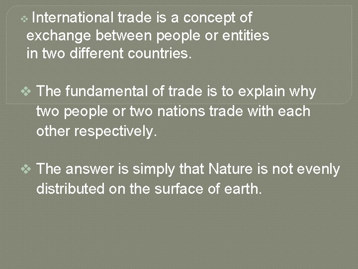 v International trade is a concept of exchange between people or entities in two