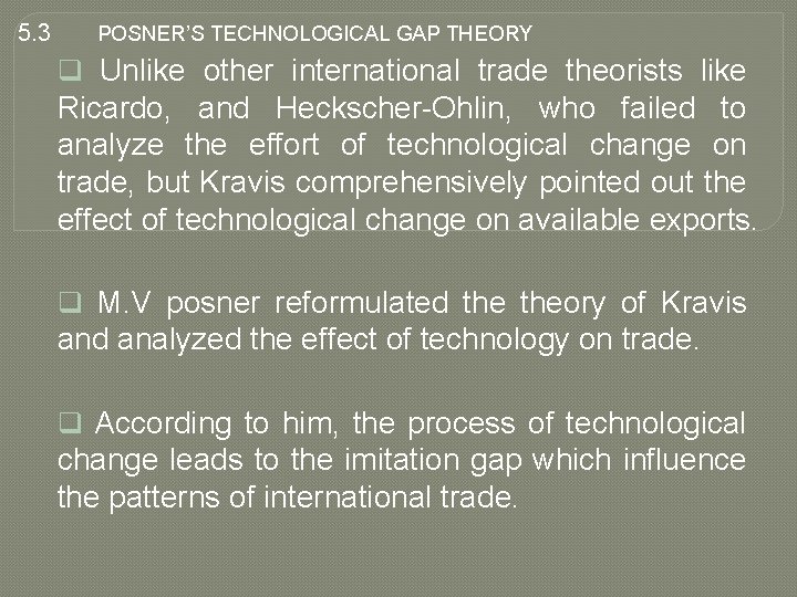 5. 3 POSNER’S TECHNOLOGICAL GAP THEORY q Unlike other international trade theorists like Ricardo,