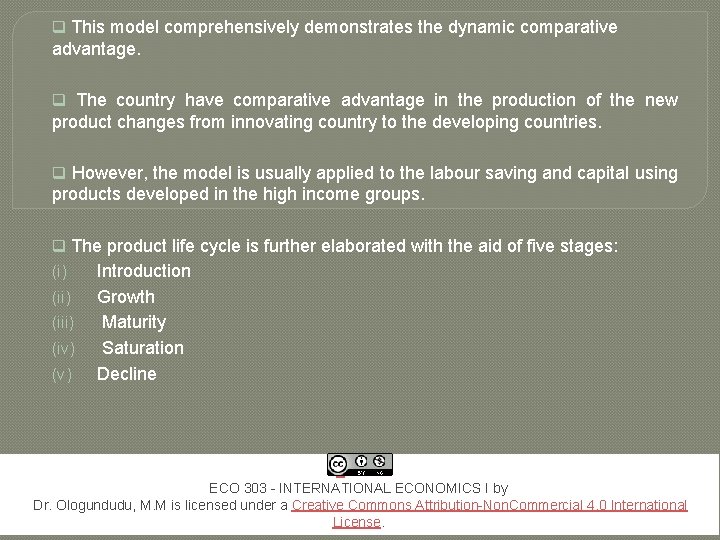 q This model comprehensively demonstrates the dynamic comparative advantage. q The country have comparative