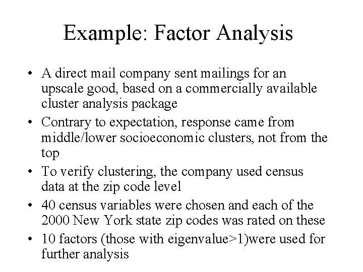 Example: Factor Analysis • A direct mail company sent mailings for an upscale good,