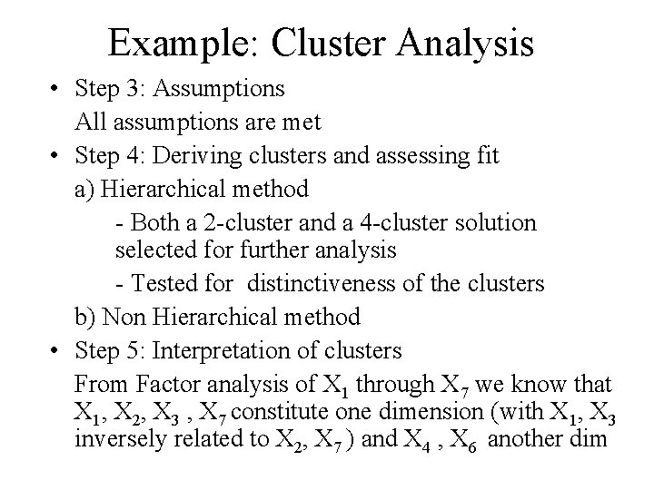 Example: Cluster Analysis • Step 3: Assumptions All assumptions are met • Step 4: