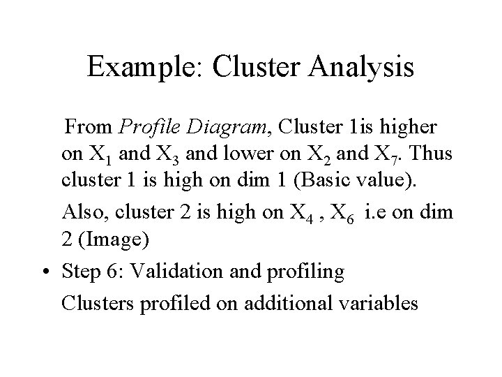 Example: Cluster Analysis From Profile Diagram, Cluster 1 is higher on X 1 and