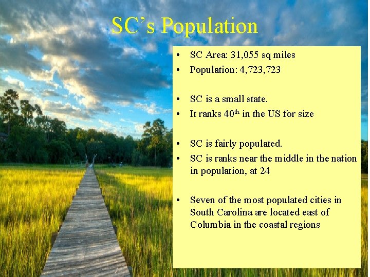 SC’s Population • SC Area: 31, 055 sq miles • Population: 4, 723 •