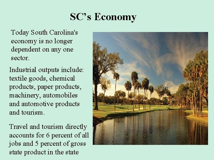 SC’s Economy Today South Carolina's economy is no longer dependent on any one sector.