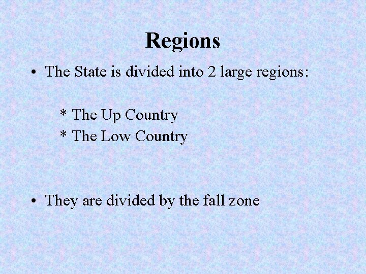 Regions • The State is divided into 2 large regions: * The Up Country
