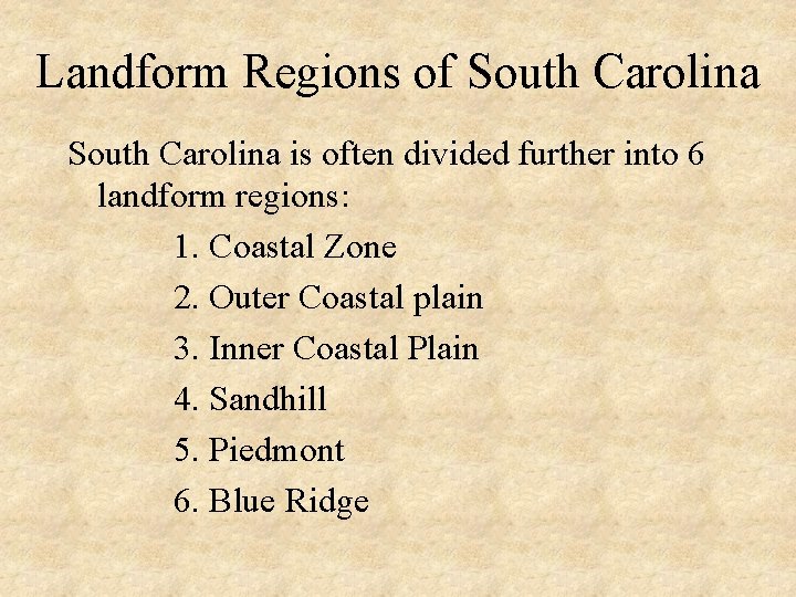 Landform Regions of South Carolina is often divided further into 6 landform regions: 1.