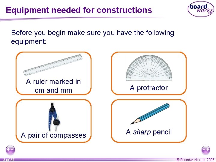 Equipment needed for constructions Before you begin make sure you have the following equipment: