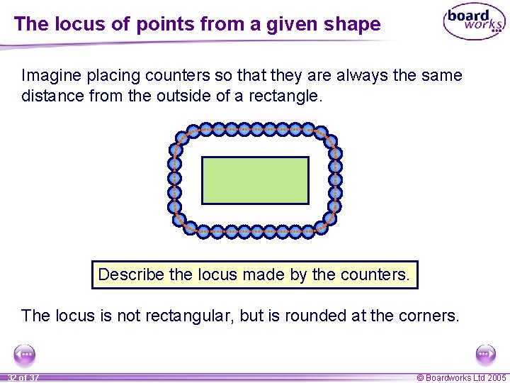 The locus of points from a given shape Imagine placing counters so that they