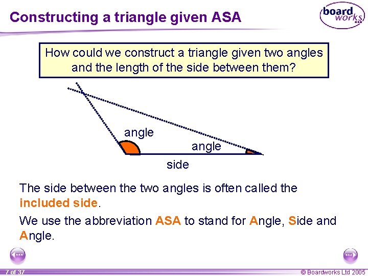Constructing a triangle given ASA How could we construct a triangle given two angles