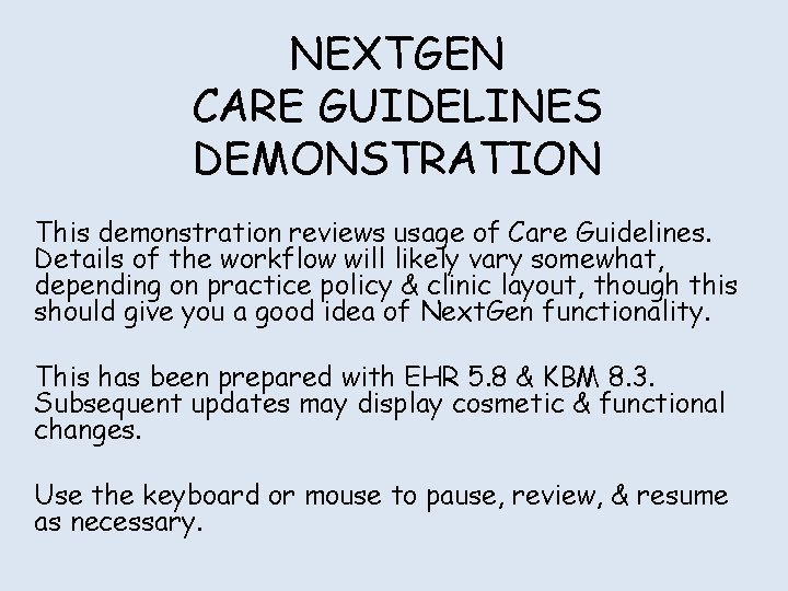 NEXTGEN CARE GUIDELINES DEMONSTRATION This demonstration reviews usage of Care Guidelines. Details of the