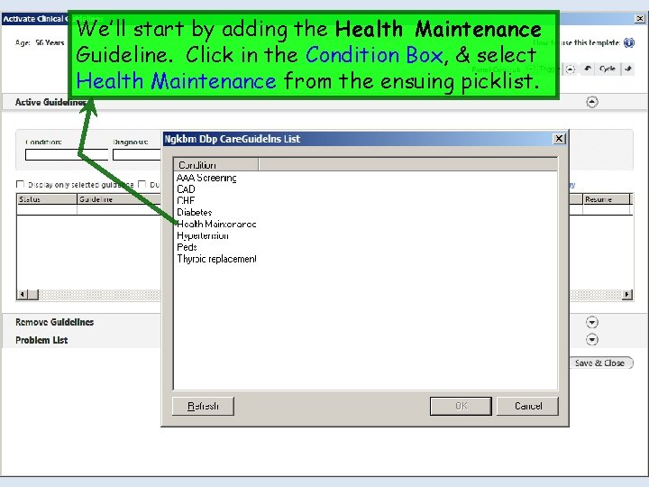 We’ll start by adding the Health Maintenance Guideline. Click in the Condition Box, &