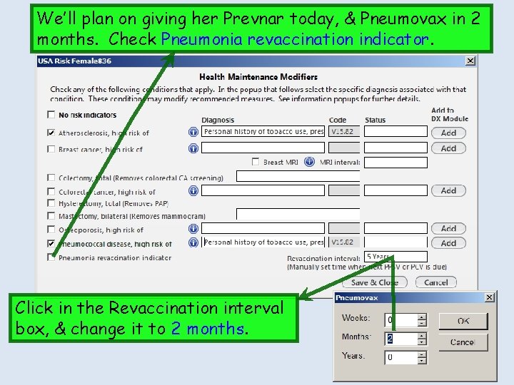 We’ll plan on giving her Prevnar today, & Pneumovax in 2 months. Check Pneumonia