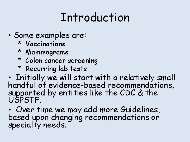 Introduction • Some examples are: * * Vaccinations Mammograms Colon cancer screening Recurring lab