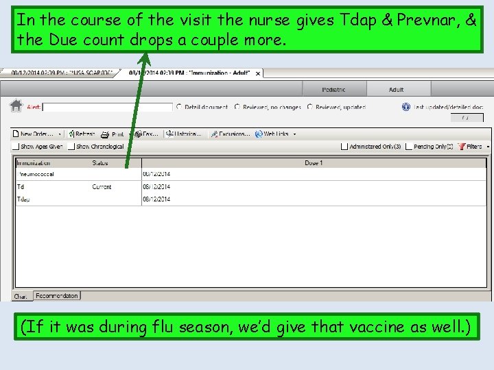 In the course of the visit the nurse gives Tdap & Prevnar, & the