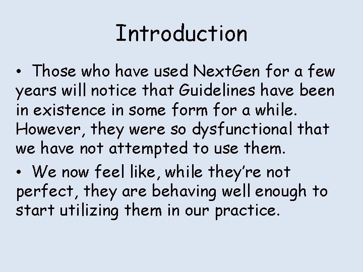 Introduction • Those who have used Next. Gen for a few years will notice