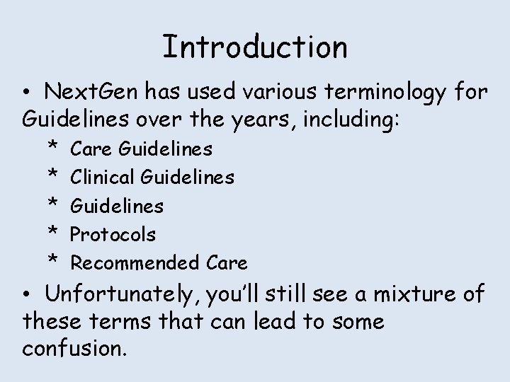 Introduction • Next. Gen has used various terminology for Guidelines over the years, including:
