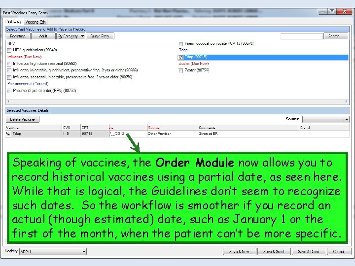 Speaking of vaccines, the Order Module now allows you to record historical vaccines using