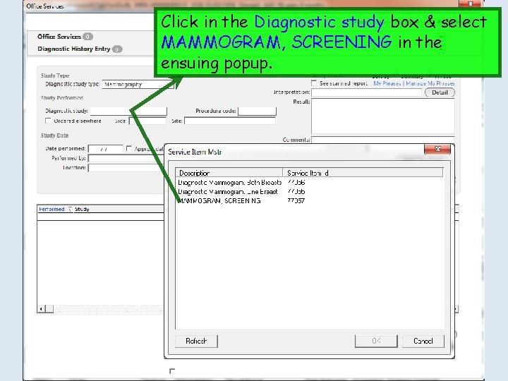 Click in the Diagnostic study box & select MAMMOGRAM, SCREENING in the ensuing popup.