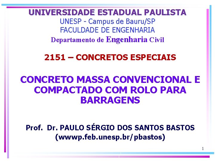 UNIVERSIDADE ESTADUAL PAULISTA UNESP - Campus de Bauru/SP FACULDADE DE ENGENHARIA Departamento de Engenharia