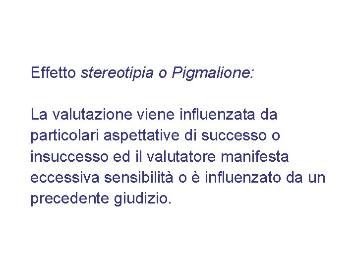 Effetto stereotipia o Pigmalione: La valutazione viene influenzata da particolari aspettative di successo o