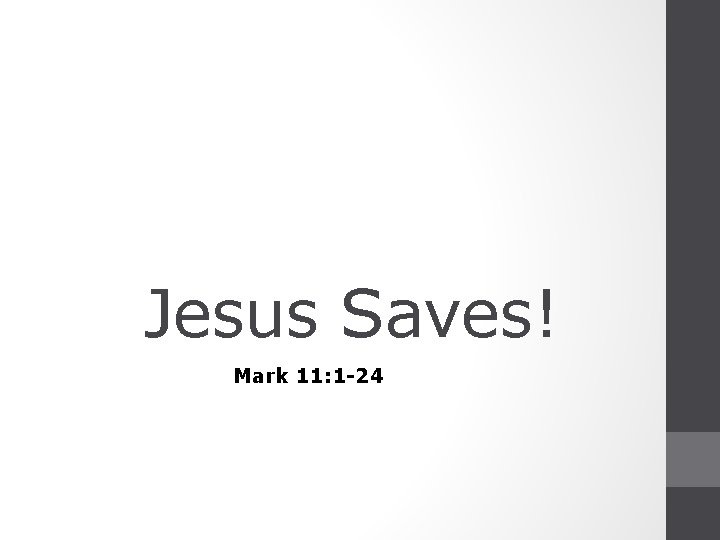 Jesus Saves! Mark 11: 1 -24 