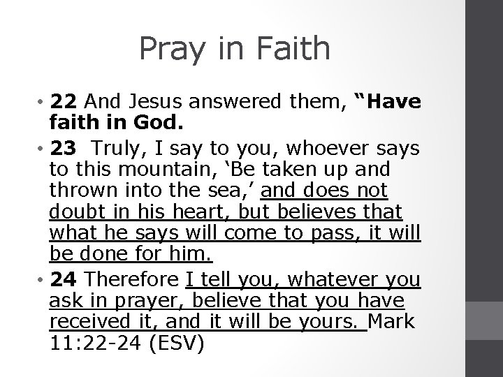 Pray in Faith • 22 And Jesus answered them, “Have faith in God. •