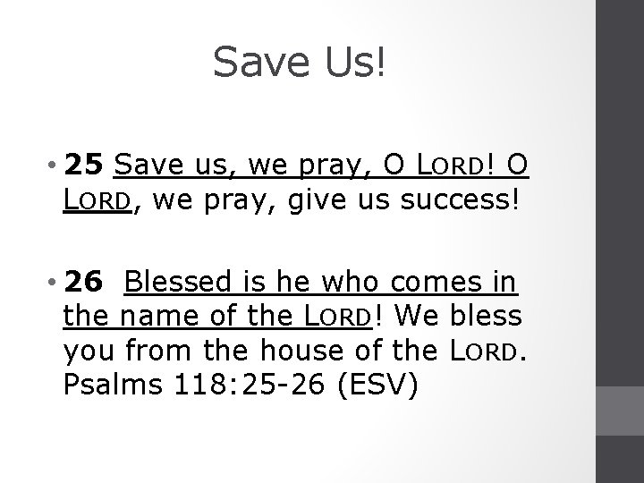 Save Us! • 25 Save us, we pray, O LORD! O LORD, we pray,