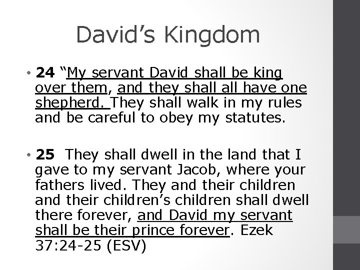 David’s Kingdom • 24 “My servant David shall be king over them, and they