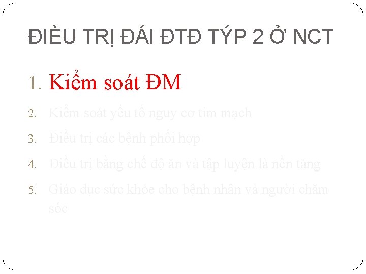 ĐIỀU TRỊ ĐÁI ĐTĐ TÝP 2 Ở NCT 1. Kiểm soát ĐM 2. Kiểm