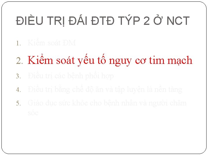 ĐIỀU TRỊ ĐÁI ĐTĐ TÝP 2 Ở NCT 1. Kiểm soát ĐM 2. Kiểm