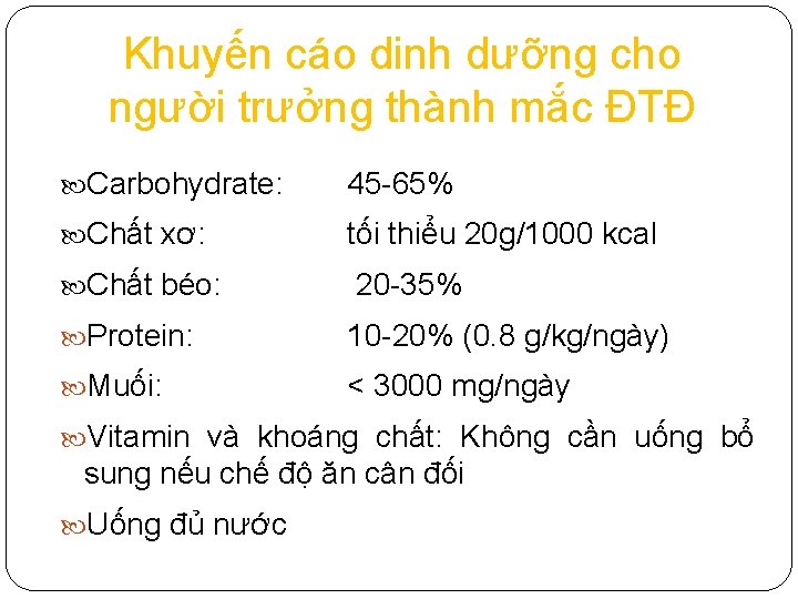 Khuyến cáo dinh dưỡng cho người trưởng thành mắc ĐTĐ Carbohydrate: 45 -65% Chất