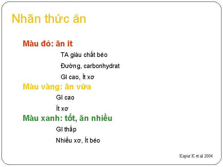 Nhãn thức ăn Màu đỏ: ăn ít TA giàu chất béo Đường, carbonhydrat GI