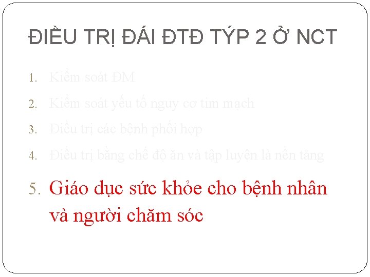 ĐIỀU TRỊ ĐÁI ĐTĐ TÝP 2 Ở NCT 1. Kiểm soát ĐM 2. Kiểm