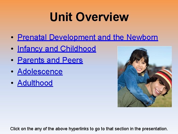 Unit Overview • • • Prenatal Development and the Newborn Infancy and Childhood Parents