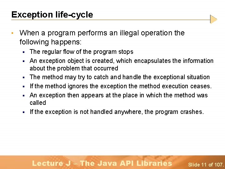 Exception life-cycle • When a program performs an illegal operation the following happens: §