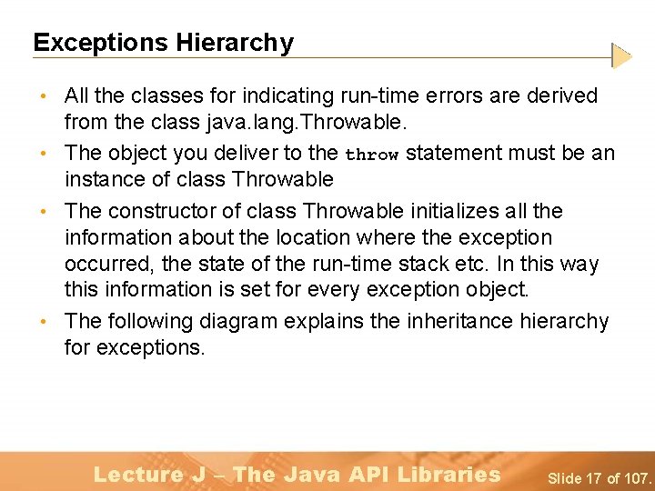 Exceptions Hierarchy • All the classes for indicating run-time errors are derived from the