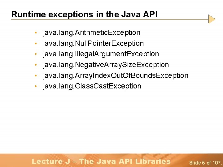 Runtime exceptions in the Java API • java. lang. Arithmetic. Exception • java. lang.