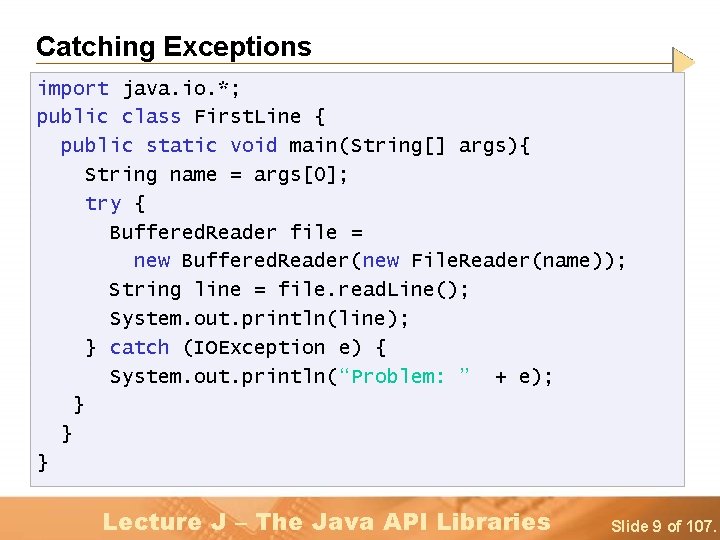 Catching Exceptions import java. io. *; public class First. Line { public static void