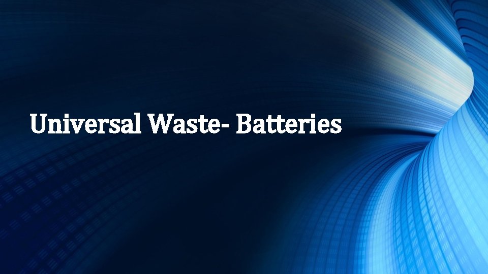 Universal Waste- Batteries 