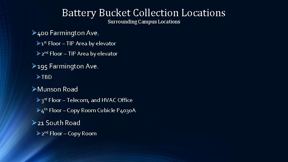 Battery Bucket Collection Locations Surrounding Campus Locations Ø 400 Farmington Ave. Ø 1 st