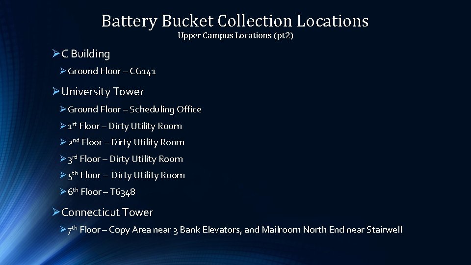 Battery Bucket Collection Locations Upper Campus Locations (pt 2) ØC Building ØGround Floor –