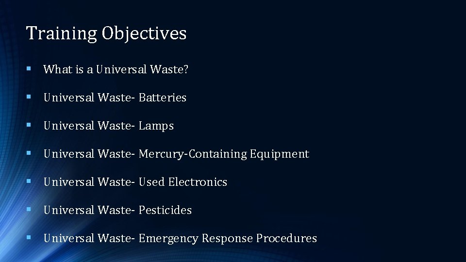 Training Objectives § What is a Universal Waste? § Universal Waste- Batteries § Universal